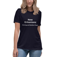 Load image into Gallery viewer, New Orleanians: A Strong and Resiliant People  Women&#39;s Relaxed T-Shirt
