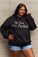 Load image into Gallery viewer, Simply Love Full Size BE REAL NOT PERFECT Graphic Sweatshirt
