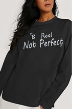 Load image into Gallery viewer, Simply Love Full Size BE REAL NOT PERFECT Graphic Sweatshirt
