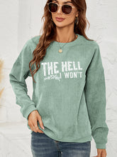 Load image into Gallery viewer, Round Neck Dropped Shoulder THE HELL I WON&#39;T Graphic Sweatshirt
