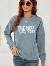 Load image into Gallery viewer, Round Neck Dropped Shoulder THE HELL I WON&#39;T Graphic Sweatshirt
