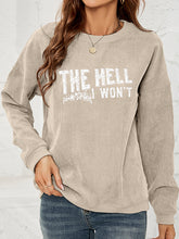 Load image into Gallery viewer, Round Neck Dropped Shoulder THE HELL I WON&#39;T Graphic Sweatshirt
