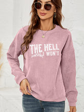 Load image into Gallery viewer, Round Neck Dropped Shoulder THE HELL I WON&#39;T Graphic Sweatshirt
