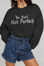 Load image into Gallery viewer, Simply Love Full Size BE REAL NOT PERFECT Graphic Sweatshirt
