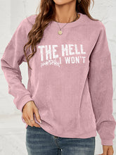 Load image into Gallery viewer, Round Neck Dropped Shoulder THE HELL I WON&#39;T Graphic Sweatshirt
