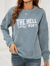 Load image into Gallery viewer, Round Neck Dropped Shoulder THE HELL I WON&#39;T Graphic Sweatshirt
