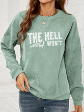 Load image into Gallery viewer, Round Neck Dropped Shoulder THE HELL I WON&#39;T Graphic Sweatshirt
